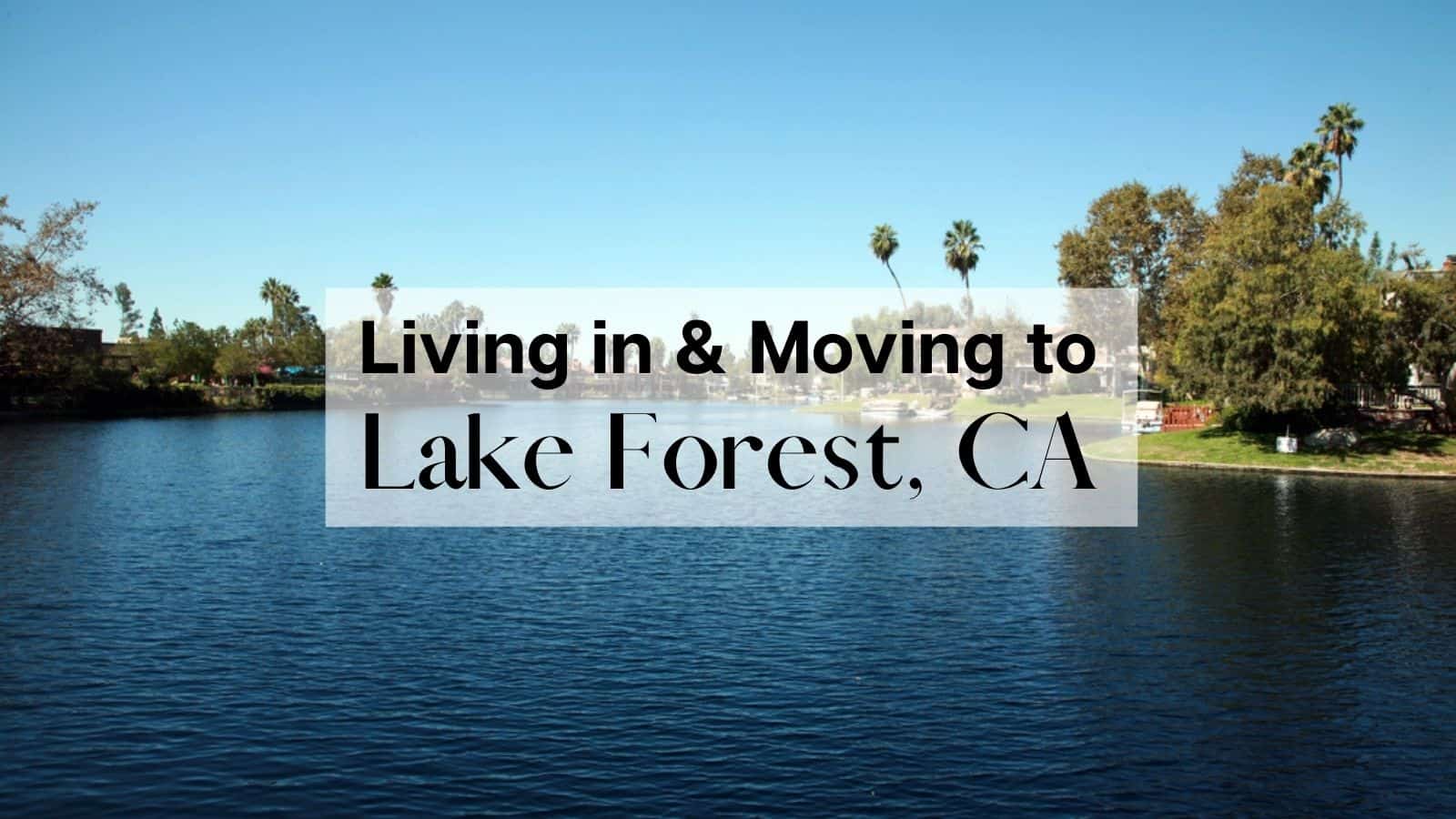 Living in & Moving to Lake Forest, CA