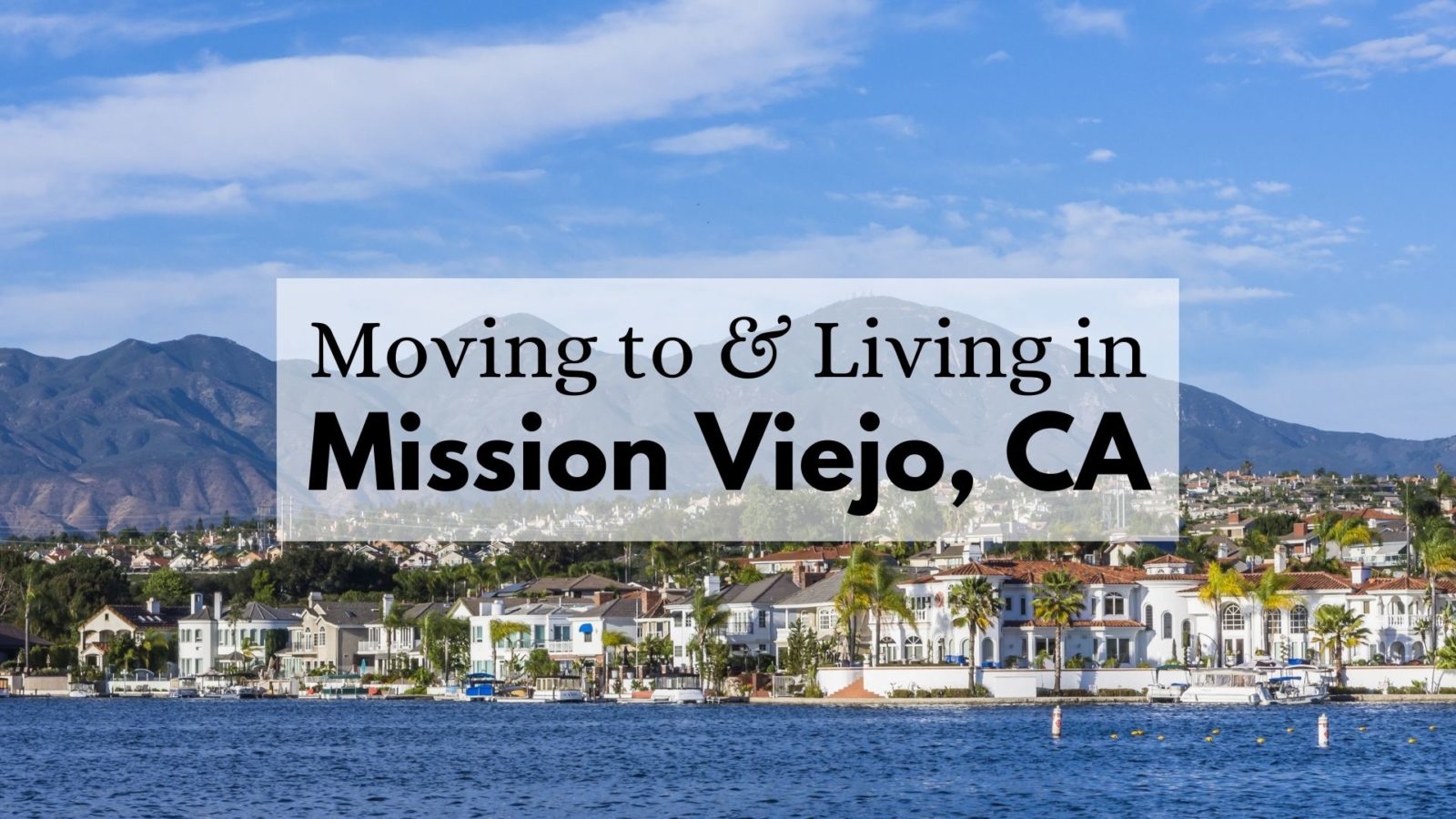 Moving to & Living in Mission Viejo, CA