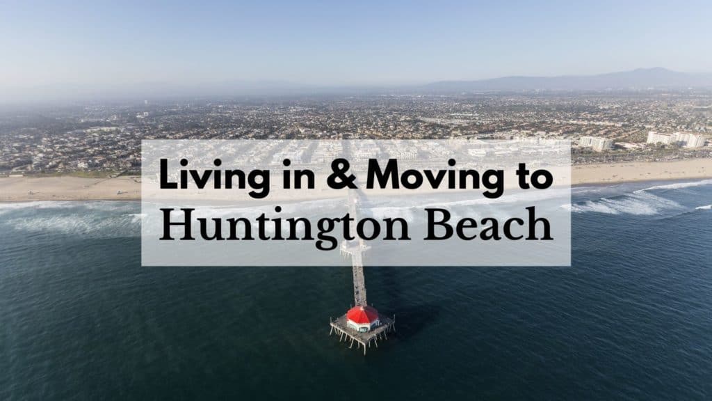 Living in & Moving to Huntington Beach