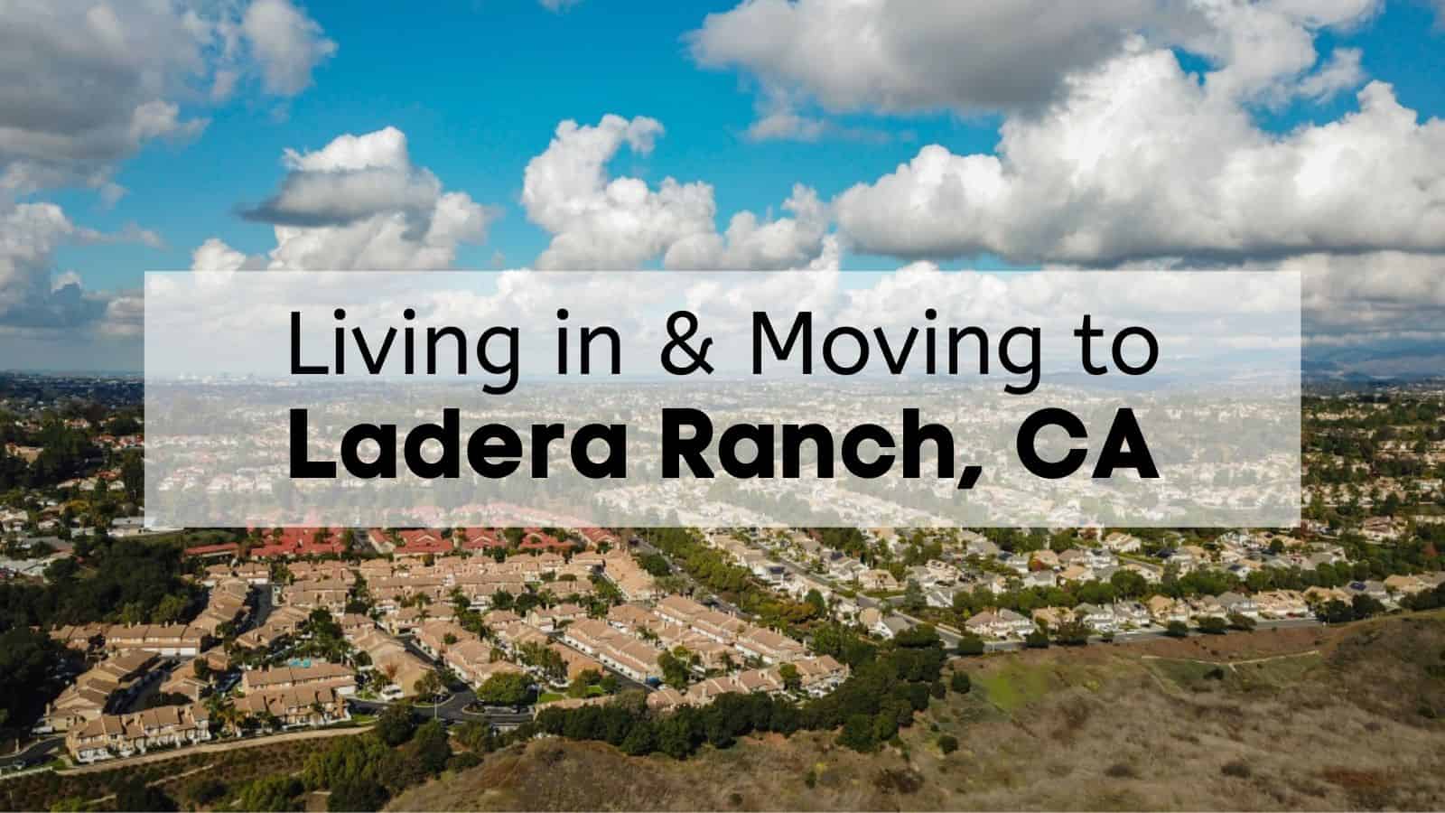 Living in & Moving to Ladera Ranch, CA