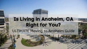 moving to anaheim, ca guide